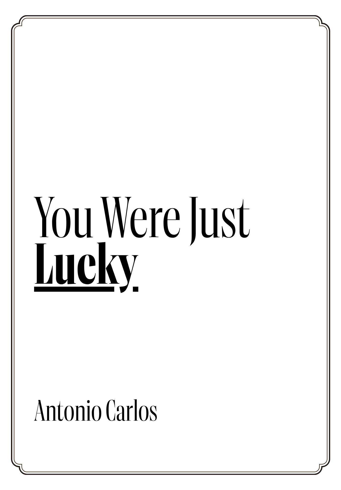 Cover of You Were Just Lucky by Antonio Carlos